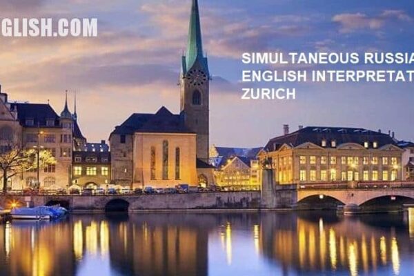 SIMULTANEOUS RUSSIAN- ENGLISH INTERPRETATION IN ZURICH
